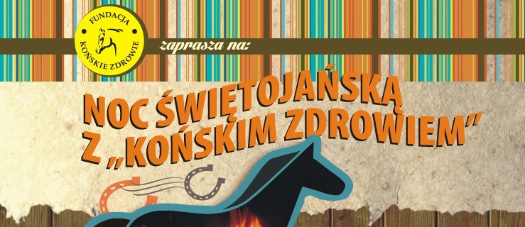 Noc Świętojańska z Końskim Zdrowiem już jutro