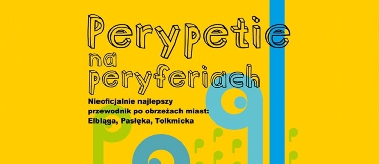Perypetie na peryferiach. Przewodnik już się drukuje