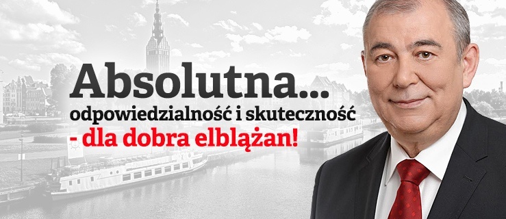 Absolutna… odpowiedzialność i skuteczność - dla dobra elblążan!