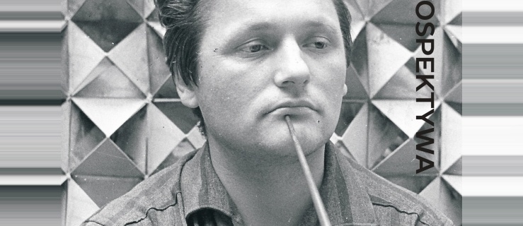 Na zamknięcie roku w Gallerii EL: Gerard Kwiatkowski - Retrospektywa