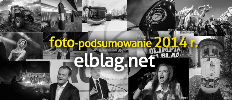 Rok 2014 w fotograficznym skrócie elblag.net