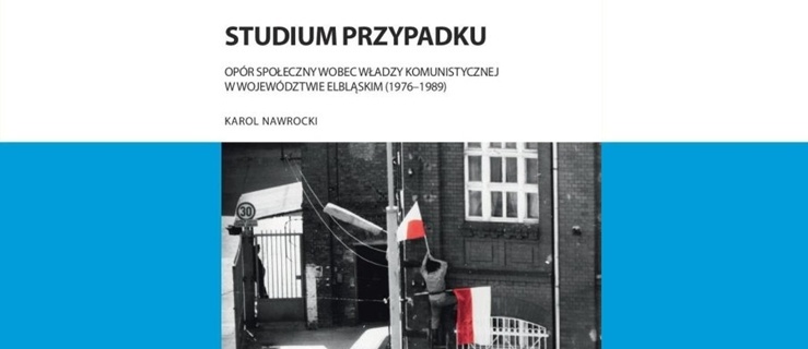 IPN o Elblągu: Opór społeczny wobec władzy komunistycznej