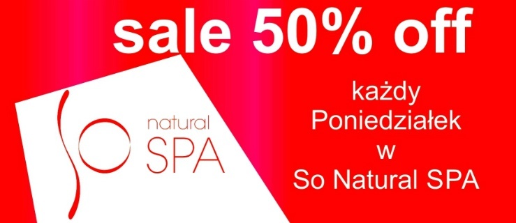 So Natural SPA - Poniedziałki wyjątkowe, ceny niższe o połowę!!!