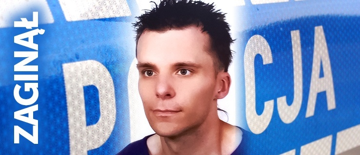 Komunikat Policji – zaginął mężczyzna