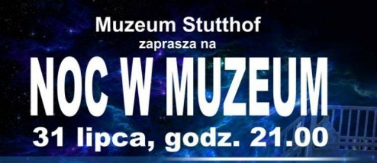 Noc w Muzeum STUTTHOF - 31.07.2015     