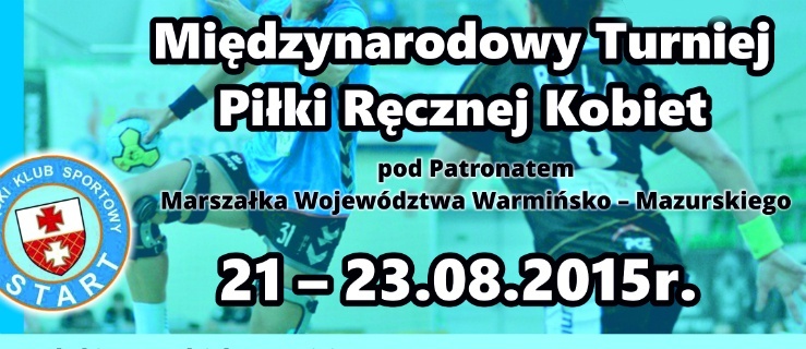  Międzynarodowy Turniej Piłki Ręcznej Kobiet o Puchar Marszałka Województwa Warmińsko-Mazurskiego