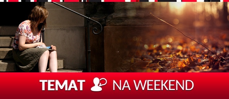 Temat na weekend: jesienna depresja, czy coś innego?