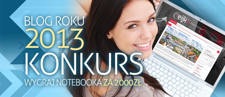 Konkurs Najlepszy Blog Roku 2013. Pisz na swoim blogu i wygrywaj nagrody