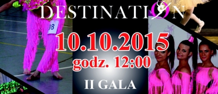 Wielkie show czyli II Gala Taneczna Destination