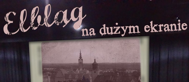 Galeria EL na dużym ekranie. Elbląg w kinie po raz kolejny
