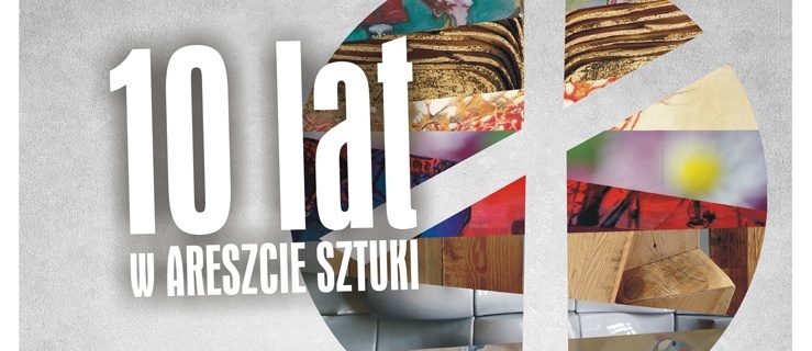 „10 lat w Areszcie Sztuki” - wystawa w Spatium Novum