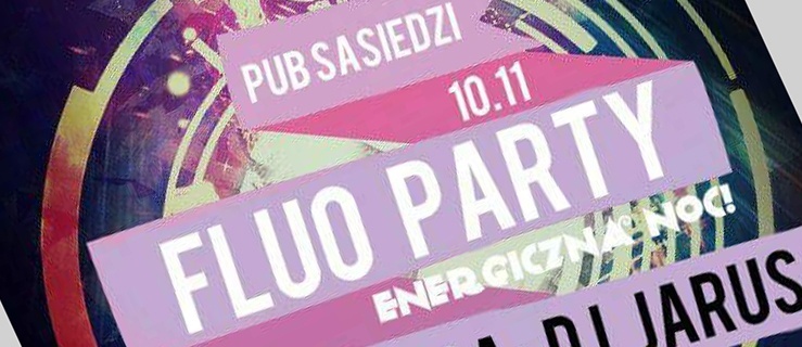 Już jutro „Fluo Party” w Sąsiadach – wygraj wejściówki!