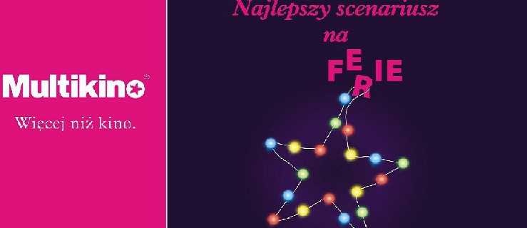 Spędź ferie w Multikinie i oglądaj filmowe hity!