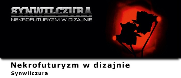 Synwilczura „Nekrofuturyzm w dizajnie”