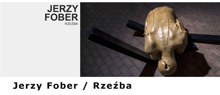 Galeria EL zaprasza: Jerzy Fober. Rzeźba