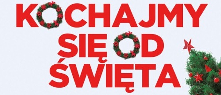 Kochajmy się od święta” już w piątek w kinach sieci Multikino