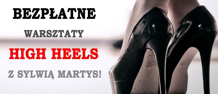 Bezpłatne warsztaty HIGH HEELS prowadzone przez uczestniczkę Mam Talent!