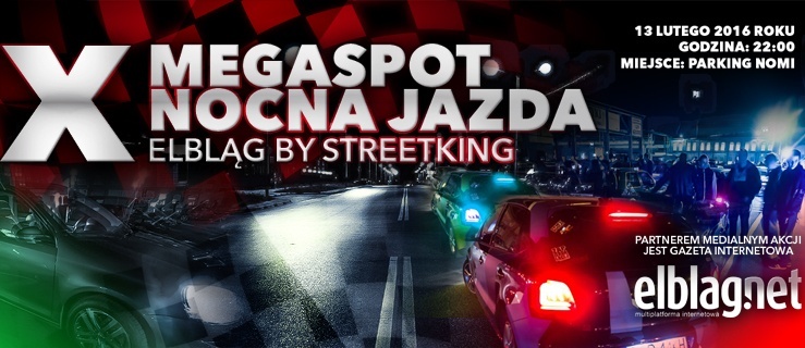 X Jubileuszowy MEGAspot Nocnej Jazdy Elbląg!
