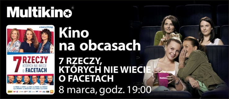 Dzień kobiet w Multikinie z instruktażem obsługi faceta!