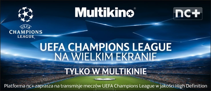 Liga Mistrzów UEFA na wielkim ekranie tylko w Multikinie! Konkurs!