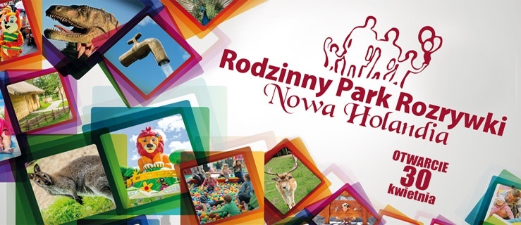 Rodzinny Park Rozrywki Nowa Holandia. Niecierpliwie czekamy - Konkurs
