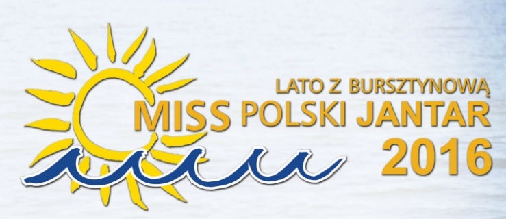 Bursztynowa Miss Polski Jantar 2016