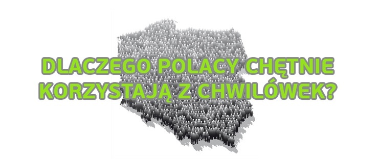Dlaczego Polacy chętnie korzystają z chwilówek?
