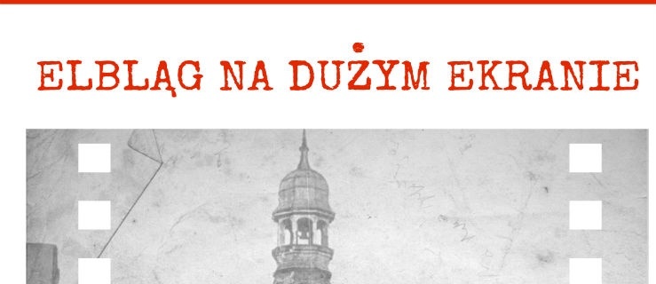 Elbląg na dużym ekranie od października zawsze w środy