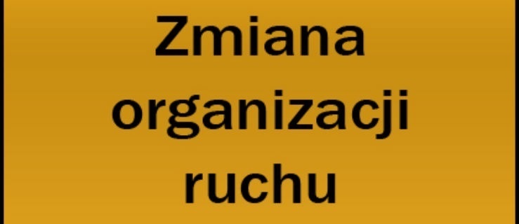 Zmiana organizacji ruchu - skrzyżowanie ulic Moniuszki i Szymanowskiego