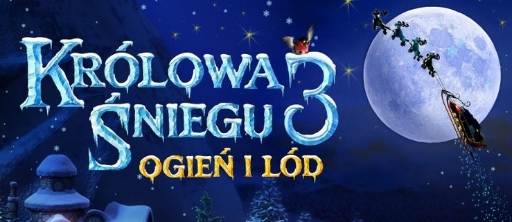 „Królowa Śniegu 3: Ogień i lód” w kinach sieci Multikino