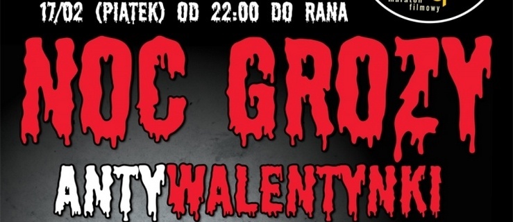 Noc Grozy - Antywalentynki w Multikinie! KONKURS!