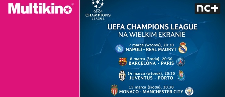  Liga Mistrzów UEFA na wielkim ekranie ponownie w Multikinie! 