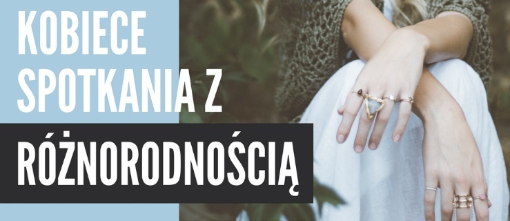 Kobiece spotkania z różnorodnością. Bezpłatne warsztaty