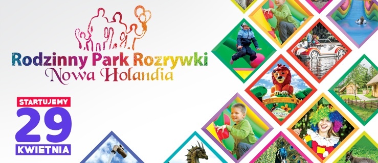 29 Kwietnia rozpoczęcie sezonu w Rodzinnym Parku Rozrywki Nowa Holandia - Niecierpliwie czekamy