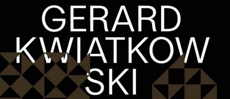 Centrum Sztuki Galeria EL zaprasza na pokaz filmu poświęconego Gerardowi Kwiatkowskiemu