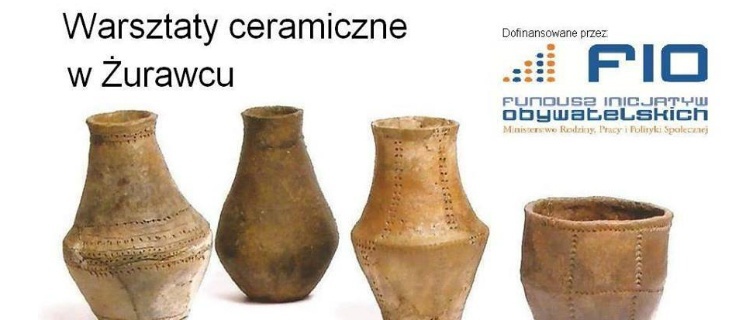 Warsztaty ceramiczne w Żurawcu