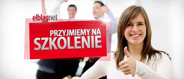 Weź udział w szkoleniu i zdobądź pracę w elblag.net