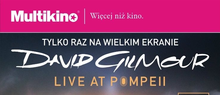 David Gilmour – Live at Pompeii 13 września 2017 w Multikinie! 