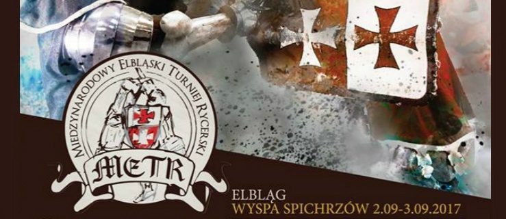  I Międzynarodowy Elbląski Turniej Rycerski „METR”