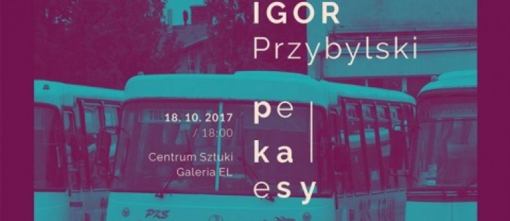 Dziś w Galerii EL: Igor Przybylski 