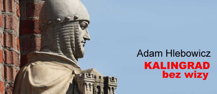 Kaliningrad bez wizy - promocja książki Adama Hlebowicza