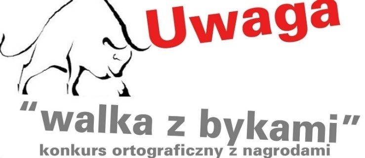 „Walka z bykami” – sprawdź swoje ortograficzne umiejętności