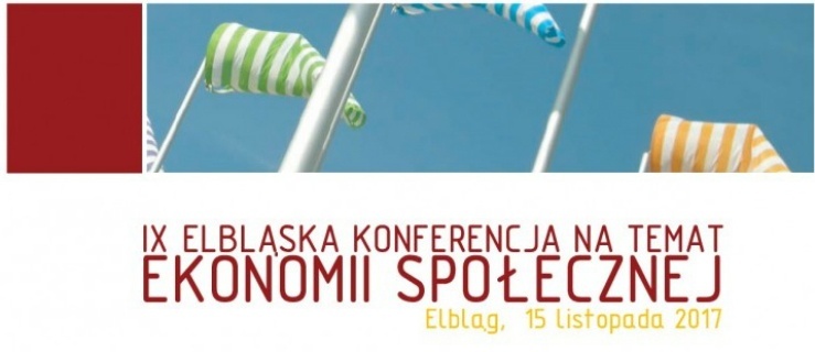 IX Elbląska Konferencja Ekonomii Społecznej