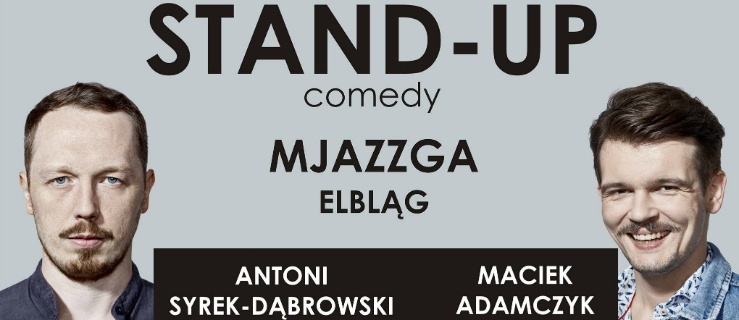 Antoni Syrek-Dąbrowski i Maciek Adamczyk. Stand-up Comedy w Mjazzdze już 7 listopada