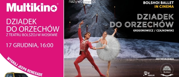 „Dziadek do orzechów” z Teatru Bolszoj 17 grudnia 2017 roku w Multikinie w Elblągu