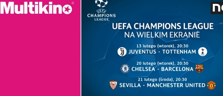 Liga Mistrzów UEFA na wielkim ekranie ponownie w Multikinie! 