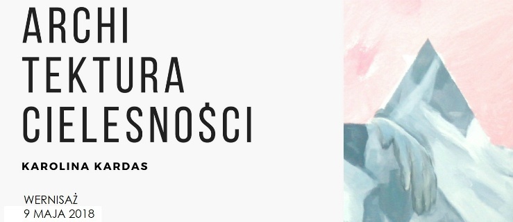 Wernisaż wystawy „Architektura cielesności