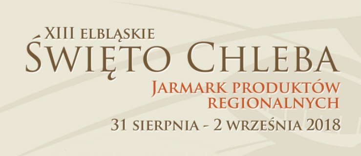 Znamy dokładny program XIII Elbląskiego Święta Chleba