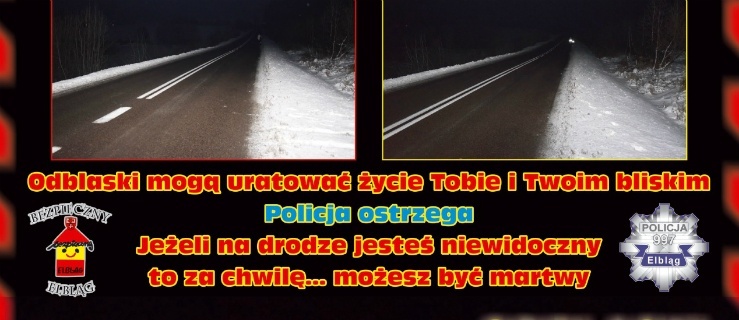 Elbląg: Bez odblasków możesz… zginąć w wypadku