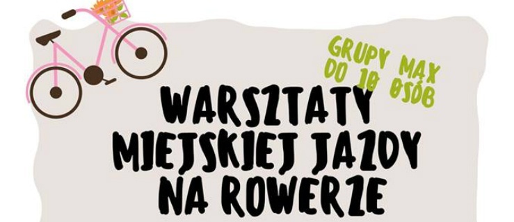 Warsztaty rowerowej jazdy po mieście